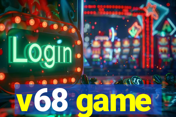 v68 game